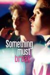 Something Must Break / Нещо трябва да се счупи (2014)